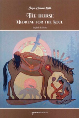 The horse medicine for the soul Daya Eliana Rota