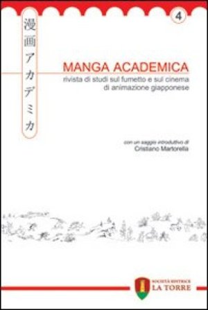Manga Academica. Rivista di studi sul fumetto e sul cinema di animazione giapponese (2011). Vol. 4 NA
