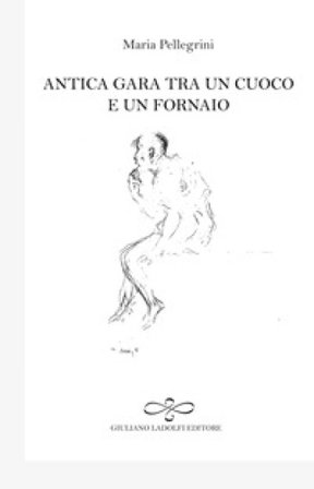 Antica gara tra un cuoco e un fornaio Maria Pellegrini
