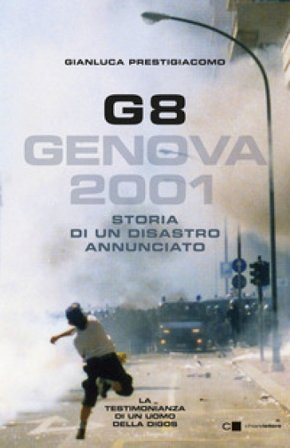 G8. Genova 2001. Storia di un disastro annunciato Gianluca Prestigiacomo