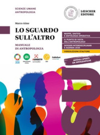 Lo sguardo sull'altro. Manuale di antropologia. Per le Scuole superiori. Con e-book. Con espansione online Marco Aime