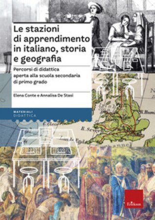 Le stazioni di apprendimento in italiano, storia e geografia. Percorsi operativi di didattica aperta alla secondaria di primo grado Elena Conte