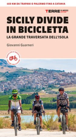 Sicily Divide in bicicletta. La grande traversata dell'isola Giovanni Guarneri
