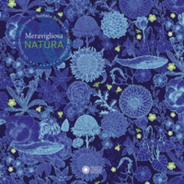 Meravigliosa natura. Ediz. a colori Nathalie Béreau