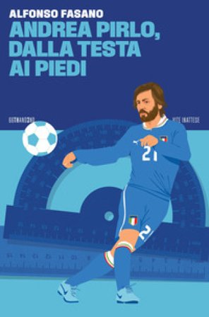 Andrea Pirlo, dalla testa ai piedi Alfonso Fasano