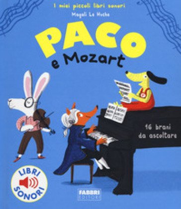 Paco e Mozart. Ediz. a colori Magali Le Huche