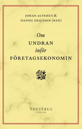 Om undran inför företagsekonomin - Bok av Monika Kostera, Markus Hällgren, m.fl. - Häfte