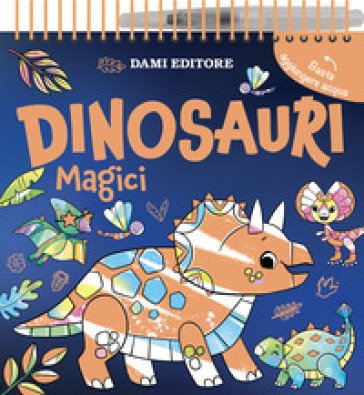 Dinosauri magici. Colori magici. Ediz. a colori. Ediz. a spirale. Con penna ad acqua Sophie Freestone