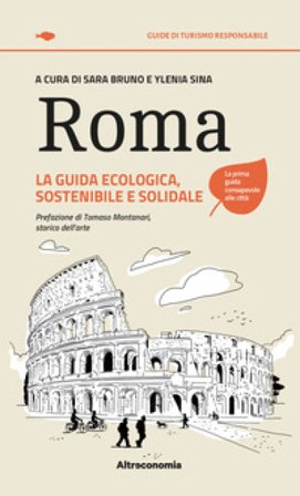 Roma. La guida ecologica, sostenibile e solidale Sara Bruno