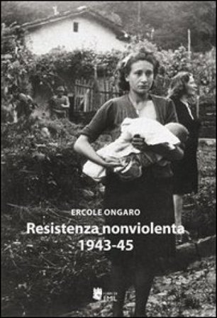 Resistenza nonviolenta 1943-1945 Ercole Ongaro