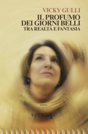 Il profumo dei giorni belli. Tra realtà e fantasia Vicky Gulli