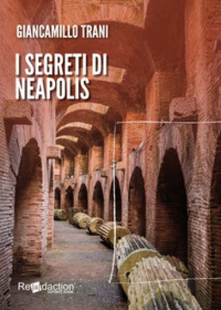 I segreti di Neapolis Giancamillo Trani