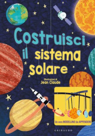 Costruisci il sistema solare. Con modellino da appendere Claude Jean