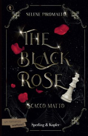 Scacco matto. The black rose. Vol. 3 Selene Piromallo