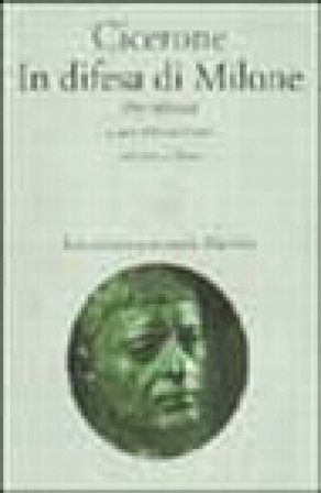 In difesa di Milone (Pro Milone) Marco Tullio Cicerone