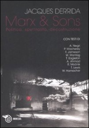 Marx & sons. Politica, spettralità, decostruzione Jacques Derrida