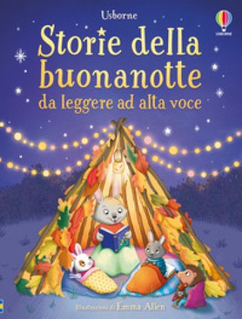 Storie della buonanotte da leggere ad alta voce. Ediz. a colori