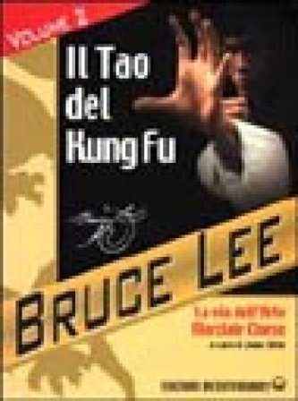 La mia Via al Jeet Kune Do. Vol. 2: Il Tao del Kung Fu. La via dell'art Bruce Lee