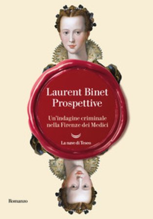 Prospettive. Un'indagine criminale nella Firenze dei Medici Laurent Binet