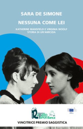 Nessuna come lei. Katherine Mansfield e Virginia Woolf. Storia di un'amicizia Sara De Simone