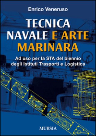 Tecnica navale e arte marinaresca. Per il biennio degli Ist. tecnici nautici e per il corso operatori del mare degli Ist. professionali per le 