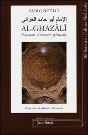 Al-Ghazâlî. Pensatore e maestro spirituale Paolo Nicelli