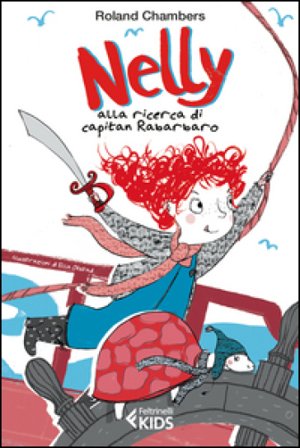 Nelly alla ricerca di capitan Rabarbaro Roland Chambers
