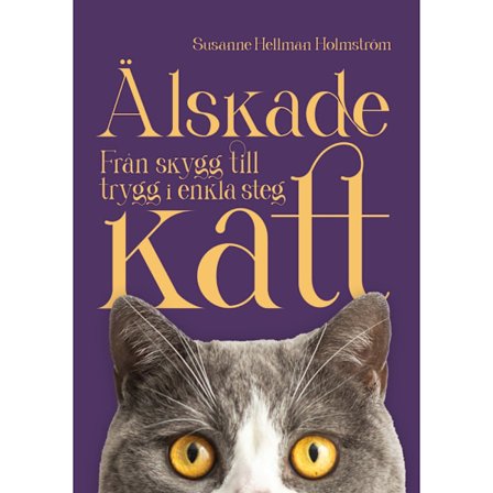 Älskade katt : från skygg till trygg i enkla steg (bok, kartonnage)
