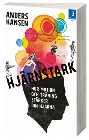 Hjärnstark : hur motion och träning stärker din hjärna - Bok av Anders Hansen - Pocket