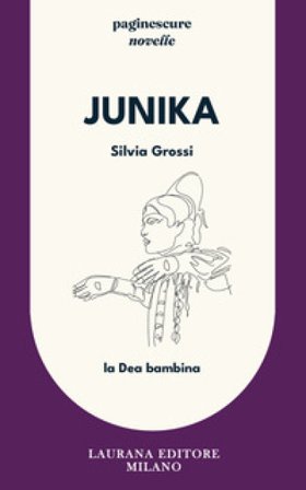 Junika. La Dea bambina Silvia Grossi