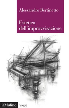Estetica dell'improvvisazione Alessandro Bertinetto