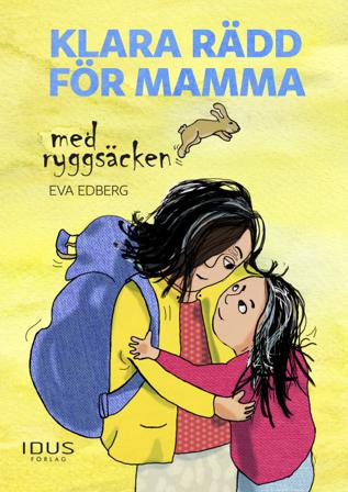 Klara rädd för mamma med ryggsäcken - Bok av Eva Edberg - Inbunden