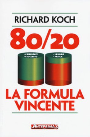 80/20. La formula vincente. Meno lavoro, meno fatica, più risultati, più successo Richard Koch