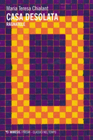 Casa desolata. Ragnatele Maria Teresa Chialant