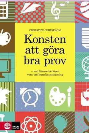 Konsten att göra bra prov : vad lärare behöver veta om kunskapsmätning, ISBN: 9789127132412