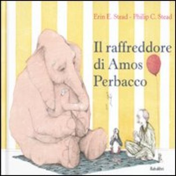 Il raffreddore di Amos Perbacco. Ediz. illustrata Philip C. Stead