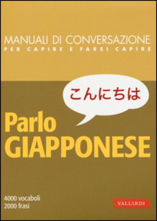 Parlo giapponese. 4000 vocaboli, 2000 frasi Roberta Vergagni