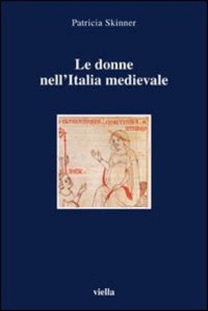 Le donne nell'Italia medievale. Secoli VI-XIII Patricia Skinner