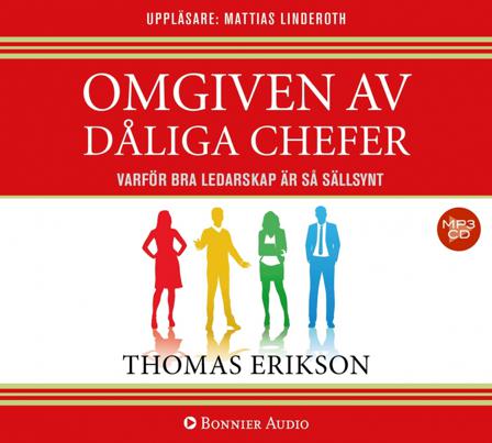 Omgiven av dåliga chefer : varför bra ledarskap är så sällsynt - Bok av Thomas Erikson - CD-Audio