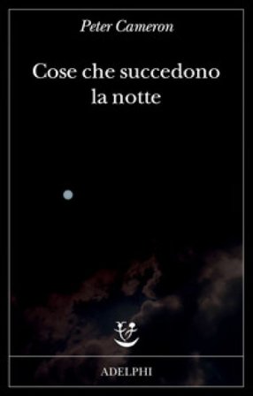 Cose che succedono la notte Peter Cameron