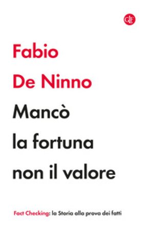 Mancò la fortuna non il valore Fabio De Ninno