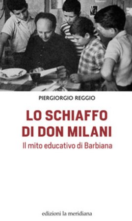 Lo schiaffo di don Milani. Il mito educativo di Barbiana Piergiorgio Reggio