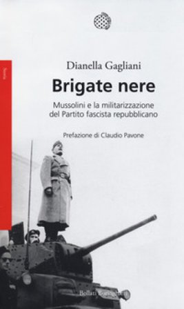 Brigate nere. Mussolini e la militarizzazione del Partito fascista repubblicano Dianella Gagliani