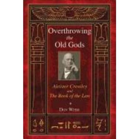 Overthrowing The Old Gods 9781620551899