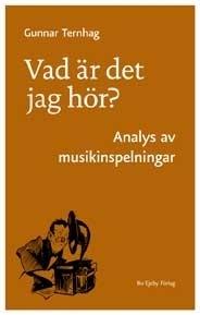 Vad är det jag hör? : analys av musikinspelningar - Bok av Gunnar Ternhag - Häfte