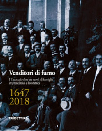 Venditori di fumo. I tabaccai: 350 anni di famiglie imprenditrici e lavoratrici (1647-2010)