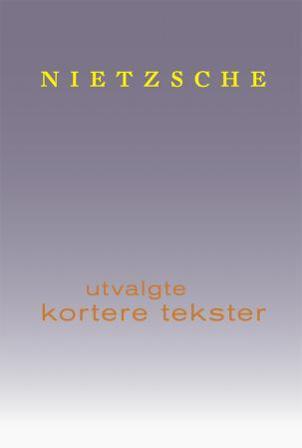 Utvalgte kortere tekster - Bok av Friedrich Nietzsche - Hardback
