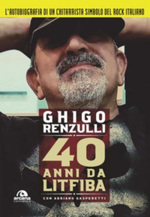 40 anni da Litfiba Ghigo Renzulli