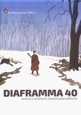 Diaframma 40. Articoli e interviste: un'antologia completa Federico Fiumani