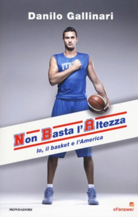 NBA. Non basta l'altezza. Io, il basket e l'America Danilo Gallinari